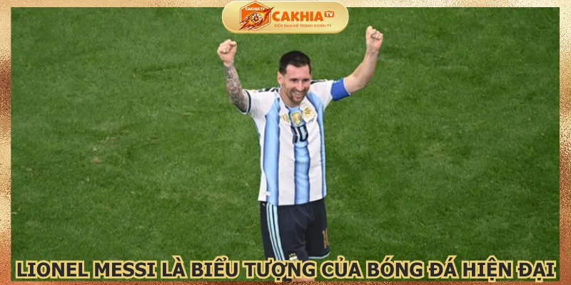 lionel-messi-la-bieu-tuong-cua-bong-da-hien-dai