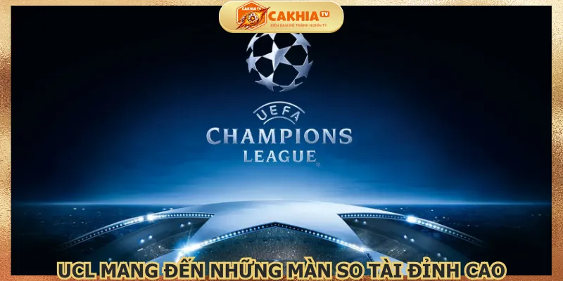 ucl-mang-den-nhung-man-so-tai-dinh-cao
